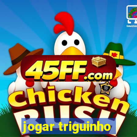 jogar triguinho